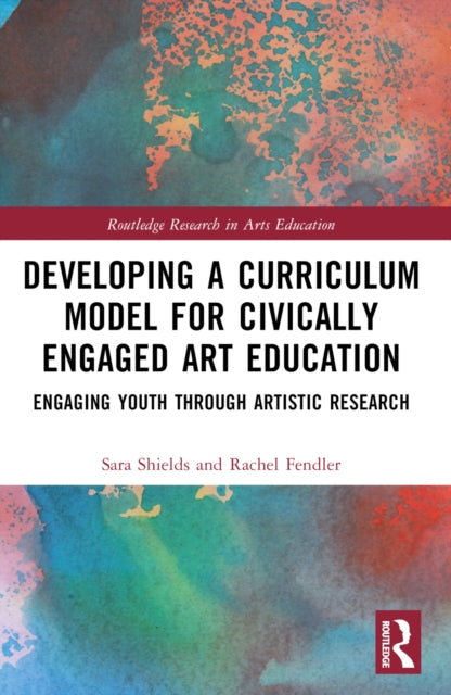 Book cover of: Developing a Curriculum Model for Civically Engaged Art Education. By: Sara Scott Shields