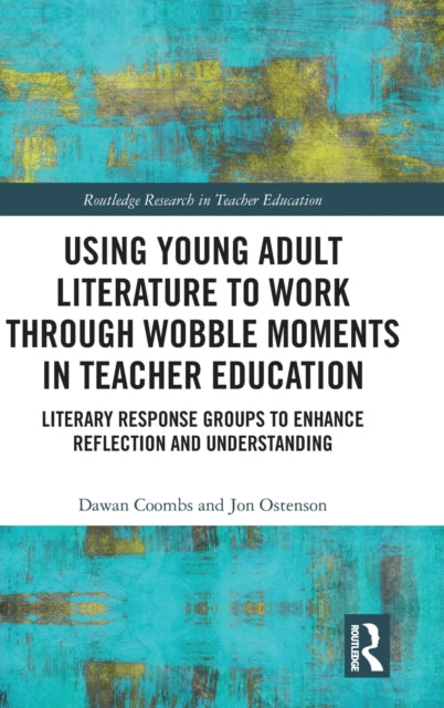 Book cover of: Using Young Adult Literature to Work through Wobble Moments in Teacher Education. By: Dawan Coombs