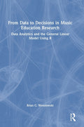 From Data to Decisions in Music Education Research