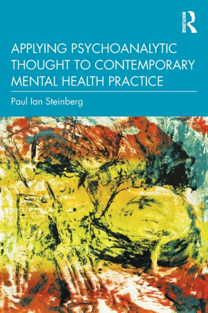 Book cover of: Applying Psychoanalytic Thought to Contemporary Mental Health Practice. By: Paul Ian Steinberg