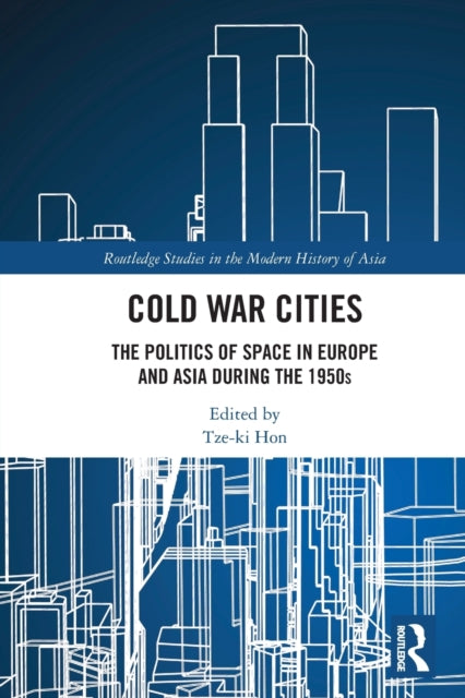 Book cover of: Cold War Cities. By: Tze-ki Hon