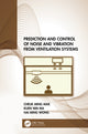 Book cover of: Prediction and Control of Noise and Vibration from Ventilation Systems. By: Cheuk Ming Mak