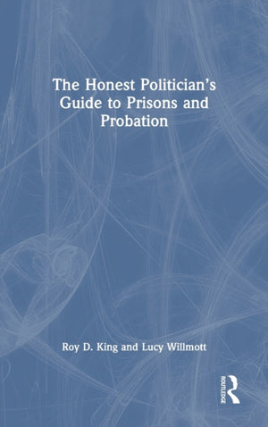 Honest Politician’s Guide to Prisons and Probation