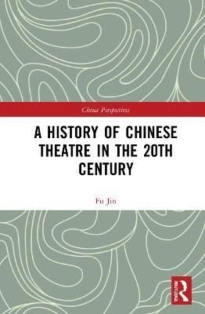 Book cover of: History of Chinese Theatre in the 20th Century. By: Jin Fu