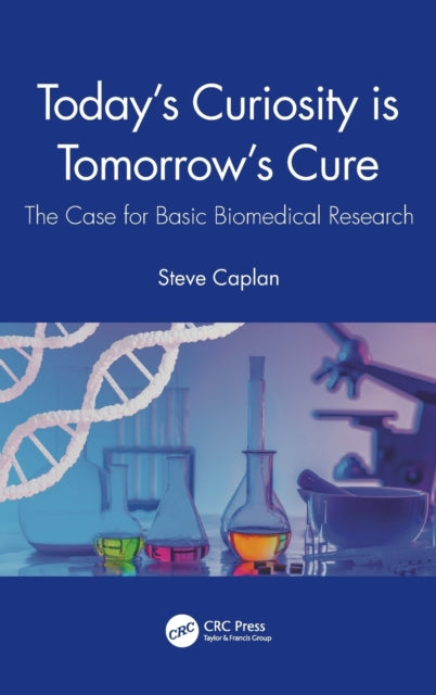 Book cover of: Today's Curiosity is Tomorrow's Cure. By: Steve Caplan