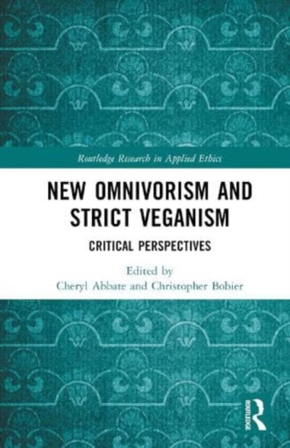 Book cover of: New Omnivorism and Strict Veganism. By: Cheryl Abbate