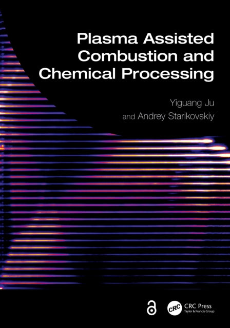 Book cover of: Plasma Assisted Combustion and Chemical Processing. By: Yiguang Ju