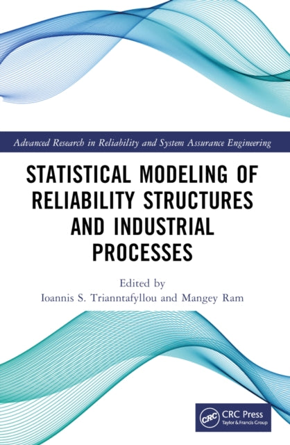 Book cover of: Statistical Modeling of Reliability Structures and Industrial Processes. By: Ioannis S. Triantafyllou