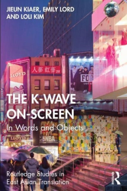 Book cover of: K-Wave On-Screen. By: Jieun Kiaer