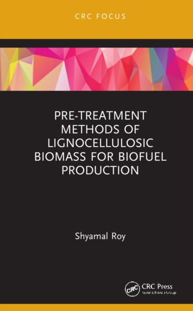Book cover of: Pre-treatment Methods of Lignocellulosic Biomass for Biofuel Production. By: Shyamal Roy