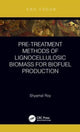 Book cover of: Pre-treatment Methods of Lignocellulosic Biomass for Biofuel Production. By: Shyamal Roy