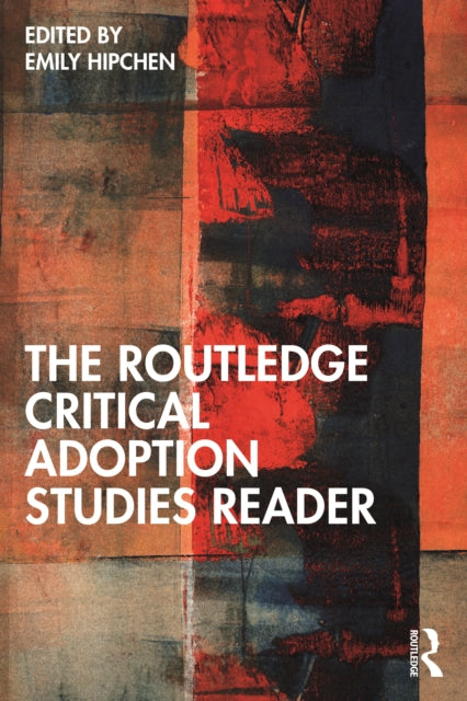 Book cover of: Routledge Critical Adoption Studies Reader. By: Emily Hipchen