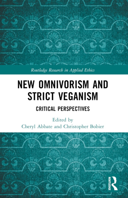 Book cover of: New Omnivorism and Strict Veganism. By: Cheryl Abbate