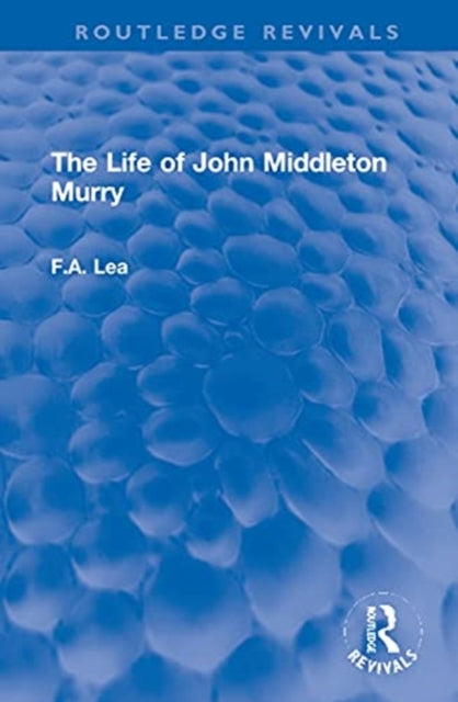 Book cover of: Life of John Middleton Murry. By: F. A. Lea