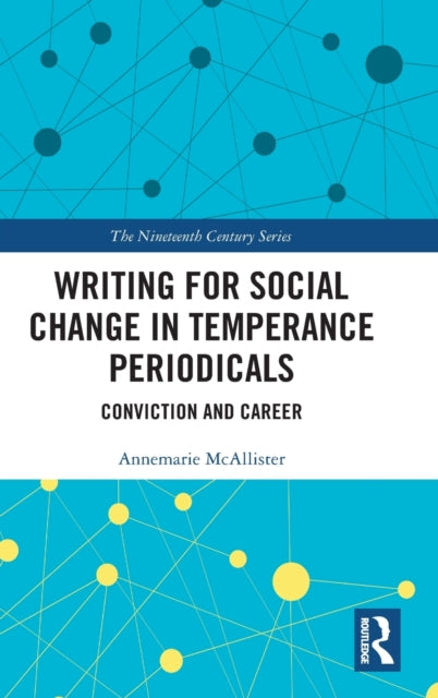 Book cover of: Writing for Social Change in Temperance Periodicals. By: Annemarie McAllister