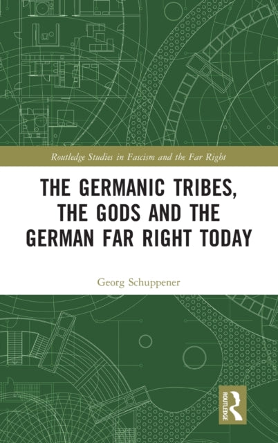 Book cover of: Germanic Tribes, the Gods and the German Far Right Today. By: Georg Schuppener
