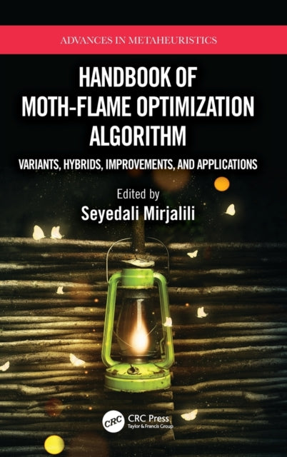 Book cover of: Handbook of Moth-Flame Optimization Algorithm. By: Seyedali Mirjalili