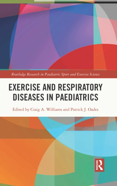 Book cover of: Exercise and Respiratory Diseases in Paediatrics. By: Craig A. Williams