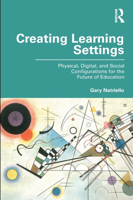 Book cover of: Creating Learning Settings. By: Gary Natriello