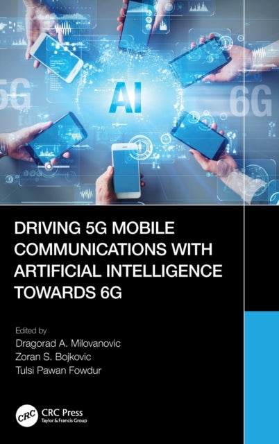 Book cover of: Driving 5G Mobile Communications with Artificial Intelligence towards 6G. By: Dragorad A. Milovanovic