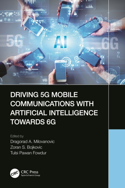 Book cover of: Driving 5G Mobile Communications with Artificial Intelligence towards 6G. By: Dragorad A. Milovanovic
