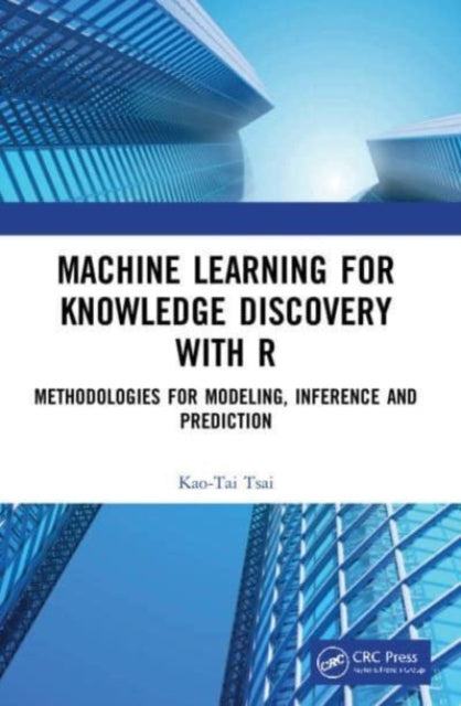 Book cover of: Machine Learning for Knowledge Discovery with R. By: Kao-Tai Tsai