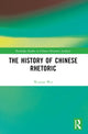 Book cover of: History of Chinese Rhetoric. By: Weixiao Wei
