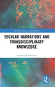 Book cover of: Secular Narrations and Transdisciplinary Knowledge. By: Abdelmajid Hannoum