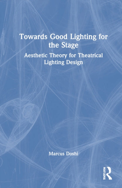 Book cover of: Towards Good Lighting for the Stage. By: Marcus Doshi