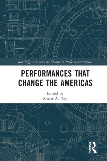 Book cover of: Performances that Change the Americas. By: Stuart A. Day