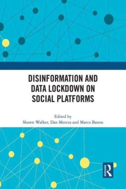 Book cover of: Disinformation and Data Lockdown on Social Platforms. By: Shawn Walker