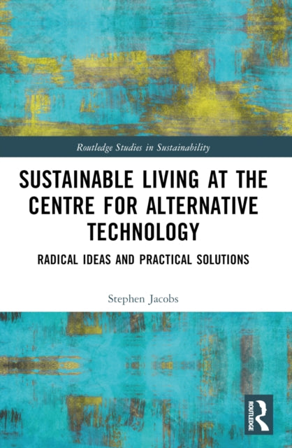Book cover of: Sustainable Living at the Centre for Alternative Technology. By: Stephen Jacobs