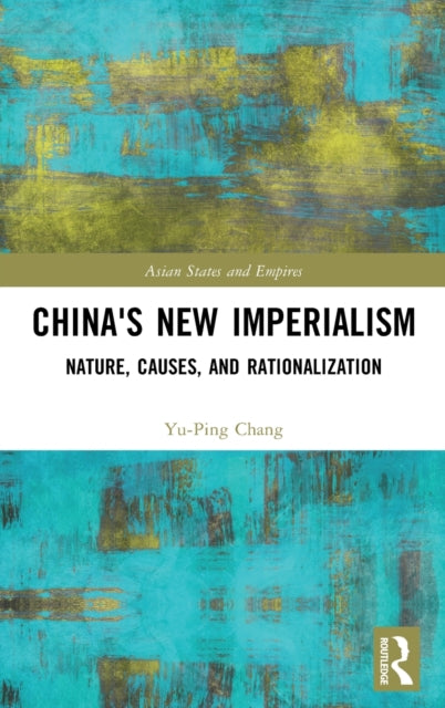 Book cover of: China's New Imperialism. By: Yu-Ping Chang