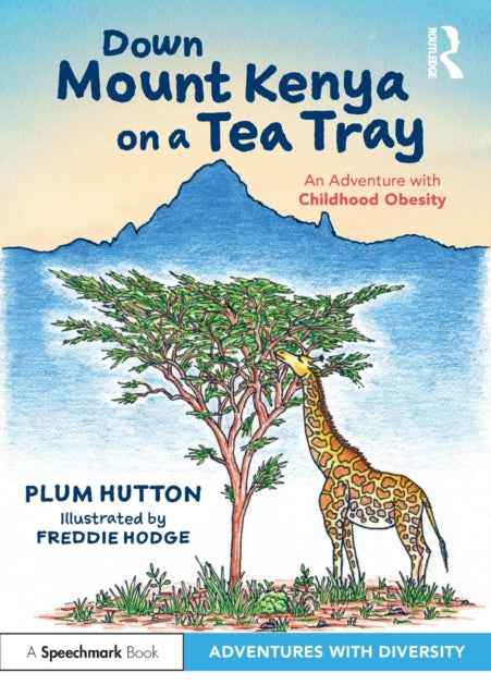Book cover of: Down Mount Kenya on a Tea Tray: An Adventure with Childhood Obesity. By: Plum Hutton
