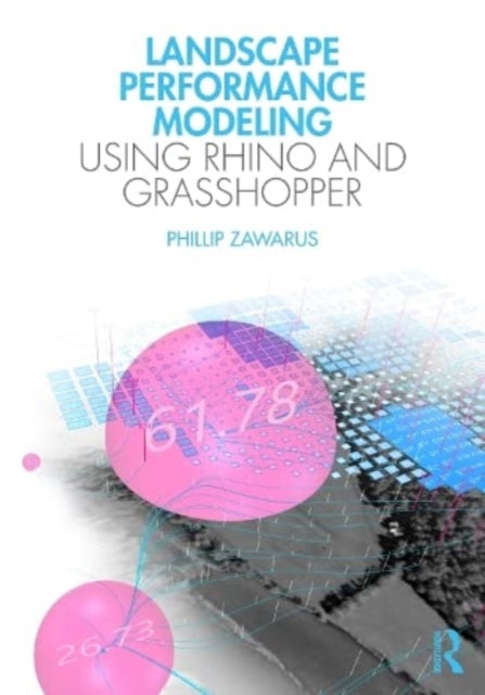 Book cover of: Landscape Performance Modeling Using Rhino and Grasshopper. By: Phillip Zawarus