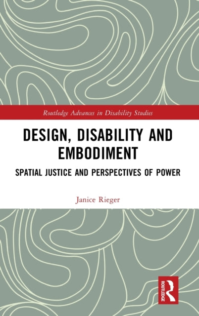 Book cover of: Design, Disability and Embodiment. By: Janice Rieger