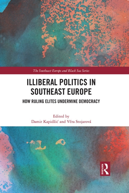 Book cover of: Illiberal Politics in Southeast Europe. By: Damir Kapidzic