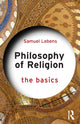 Book cover of: Philosophy of Religion: The Basics. By: Samuel Lebens