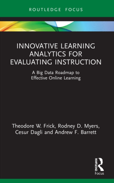 Book cover of: Innovative Learning Analytics for Evaluating Instruction. By: Theodore W. Frick