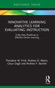 Book cover of: Innovative Learning Analytics for Evaluating Instruction. By: Theodore W. Frick