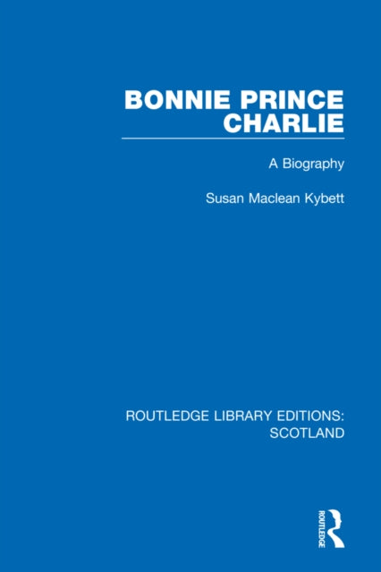 Book cover of: Bonnie Prince Charlie. By: Susan Maclean Kybett