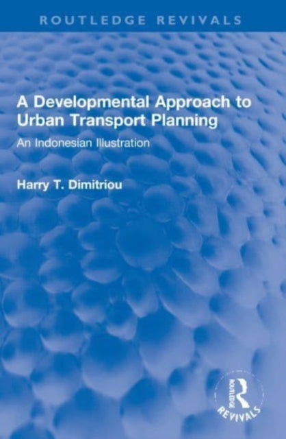 Book cover of: Developmental Approach to Urban Transport Planning. By: Harry T. Dimitriou