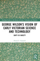 Book cover of: George Wilson's Vision of Early Victorian Science and Technology. By: David F. Channell