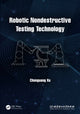 Book cover of: Robotic Nondestructive Testing Technology. By: Chunguang Xu