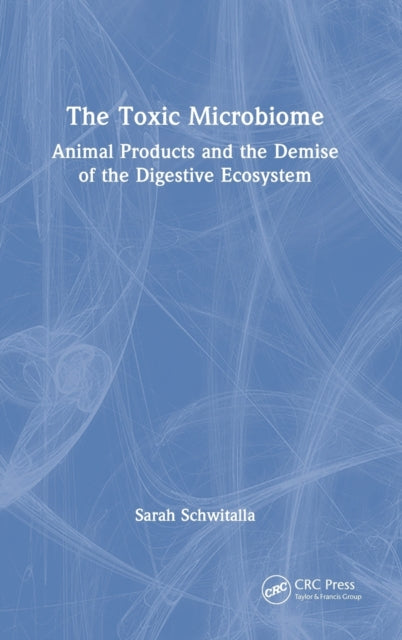 Book cover of: Toxic Microbiome. By: Sarah Schwitalla