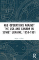 Book cover of: KGB Operations against the USA and Canada in Soviet Ukraine, 1953-1991. By: S. I. Zhuk