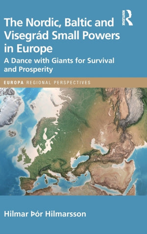 The Nordic, Baltic and Visegrad Small Powers in Europe