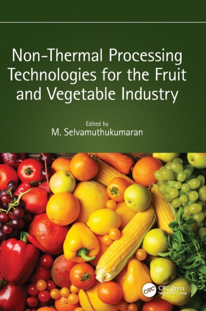 Book cover of: Non-Thermal Processing Technologies for the Fruit and Vegetable Industry. By: M. Selvamuthukumaran
