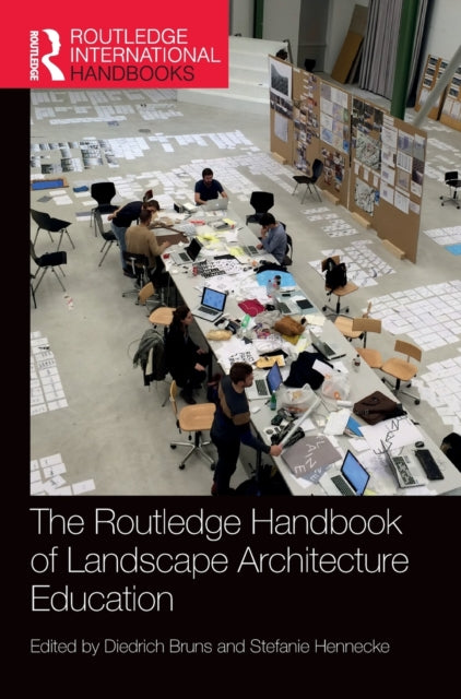 Book cover of: Routledge Handbook of Landscape Architecture Education. By: Diedrich Bruns
