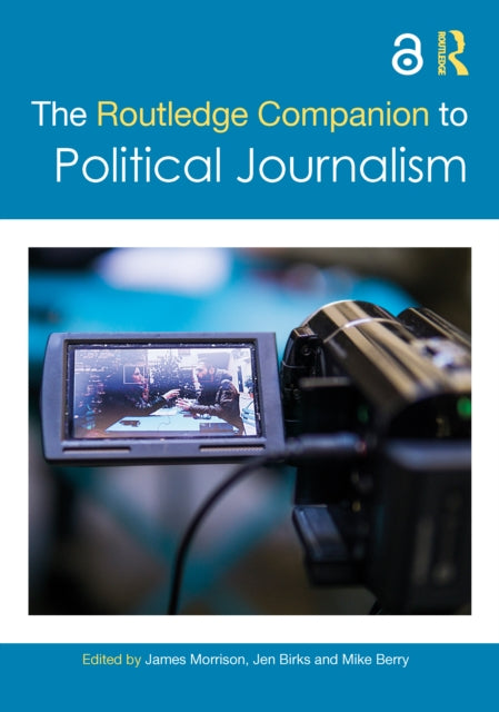 Book cover of: Routledge Companion to Political Journalism. By: James Morrison